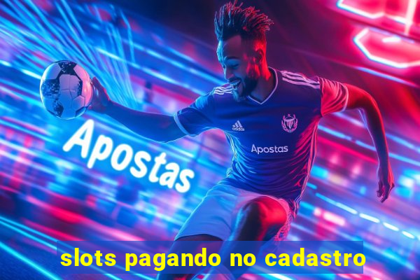 slots pagando no cadastro